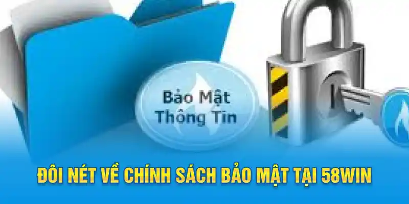 Đôi nét về chính sách bảo mật tại 58win
