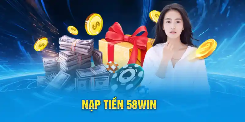 Nạp tiền 58win