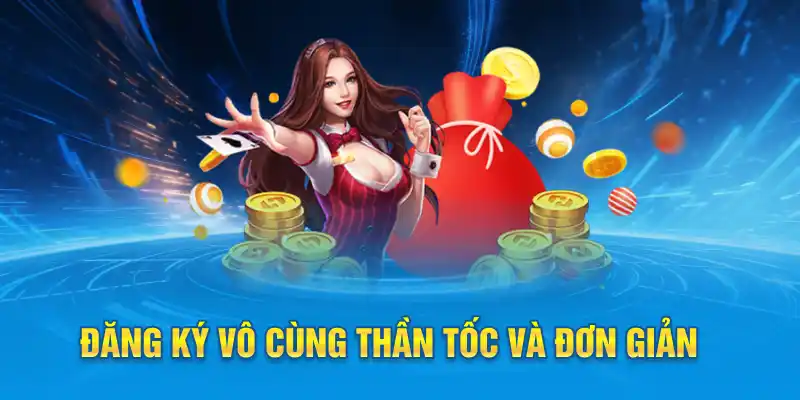Đăng ký vô cùng thần tốc