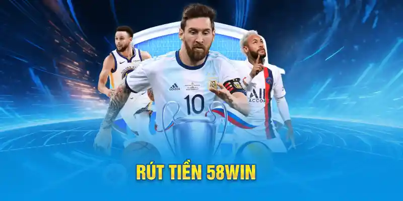 Rút tiền 58win