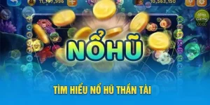 Tìm hiểu Nổ Hũ Thần Tài